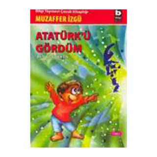 Atatürk’ü Gördüm Ben Çocukken 1