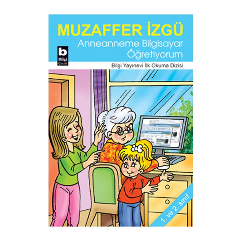 Anneanneme Bilgisayar Öğretiyorum / İlk Okuma Dizisi