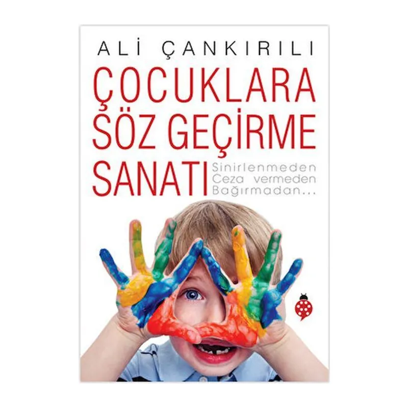 Çocuklara Söz Geçirme Sanatı