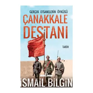 Çanakkale Destanı Gerçek Efsanelerin Öyküsü