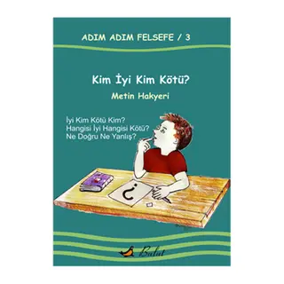 Kim İyi Kim Kötü? / Adım Adım Felsefe 3.Kitap