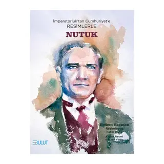İmparatorluk’tan Cumhuriyet’e Resimlerle Nutuk