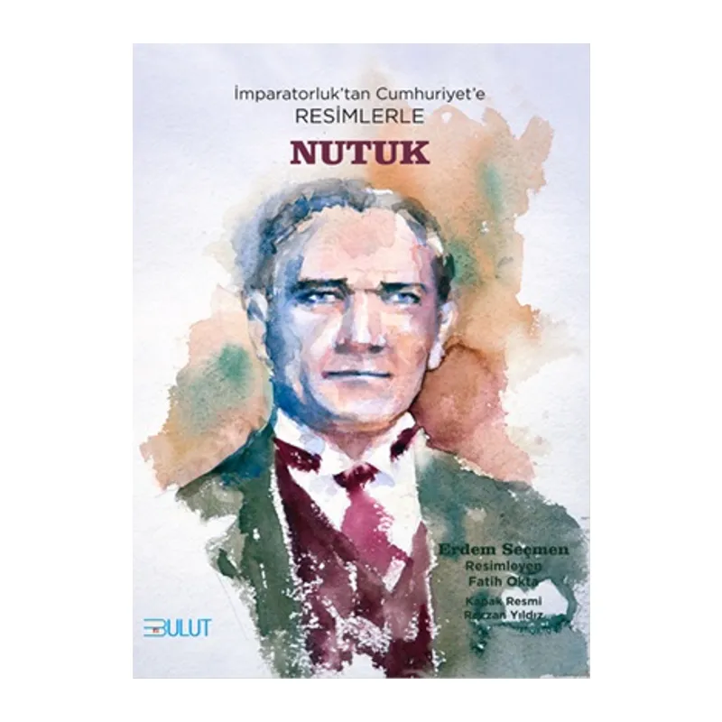 İmparatorluk’tan Cumhuriyet’e Resimlerle Nutuk