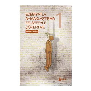 Edebiyatla Ahmaklaştırma Felsefeyle Çökertme 1