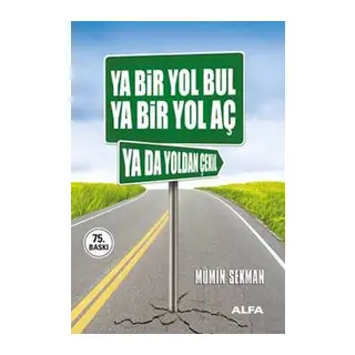 Ya Bir Yol Bul Ya Bir Yol Aç Ya da Yoldan Çekil