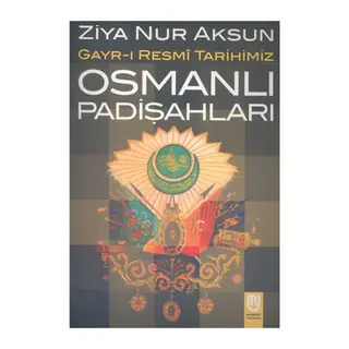 Osmanlı Padişahları Gayr-ı Resmi Tarihimiz