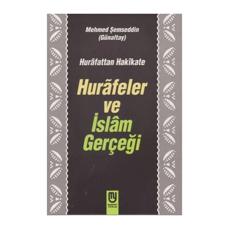Hurafetten Hakikate Hurafeler ve İslam Gerçeği