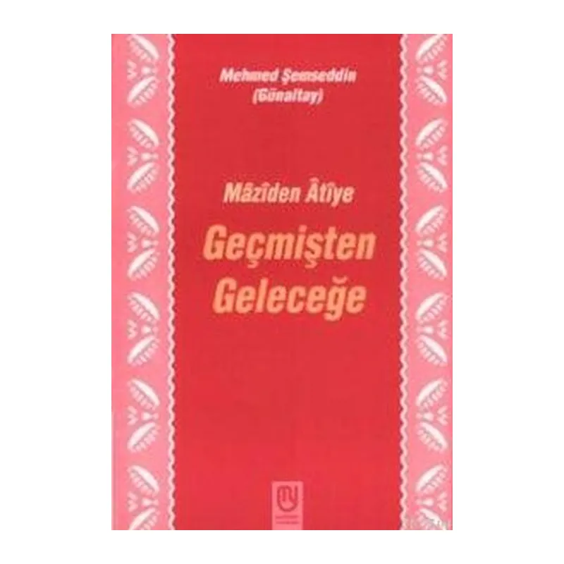 Geçmişten Geleceğe Mâzîden Âtîye