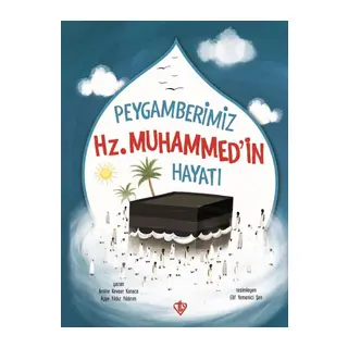 Peygamberimiz Hz.Muhammedin Hayatı