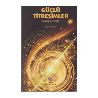 Güçlü Titreşimler - Müziğin Fiziği