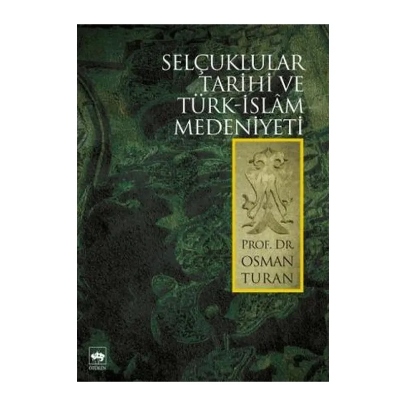 Selçuklular Tarihi Ve Türk İslam Medeniyeti