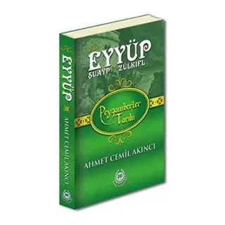 Peygamberler Tarihi - Hz. Eyyüp, Hz. Şuayp ve Hz. Zülkifl (Ciltli)