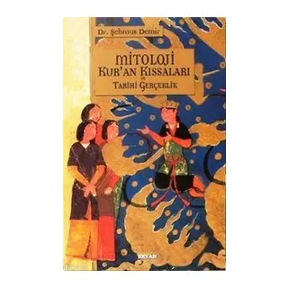 Mitoloji Kur'an Kıssaları ve Tarihi Gerçeklik