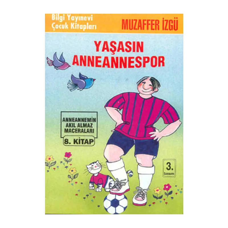 Yaşasın Anneannespor Anneannemizin Akıl Almaz Maceraları 8. Kitap
