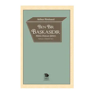Ben Bir Başkasıdır Bütün Düzyazı Şiirleri