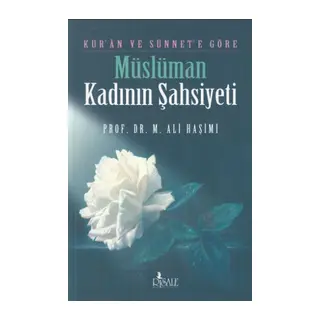 Kur'an ve Sünnete Göre Müslüman Kadının Şahsiyeti