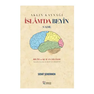 İslam'da Beyin - Aklın Kaynağı Sadr