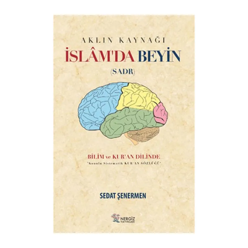 İslam'da Beyin - Aklın Kaynağı Sadr