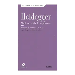 Heidegger Moderniteyle Hesaplaşma - Teknoloji-Politika-Sanat