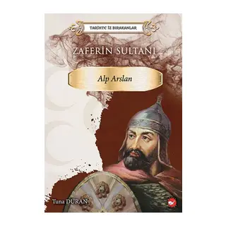 Tarihte İz Bırakanlar - Zaferin Sultanı Alp