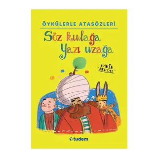 Öykülerle Atasözleri - Söz Kulağa Yazı Uzağa