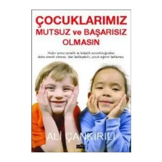 Çocuklarımız Mutsuz ve Başarısız Olmasın