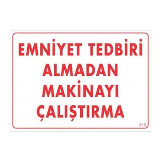 Emniyet Tedbiri Almadan Çalıştırma Uyarı Levhası 25x35 KOD:210