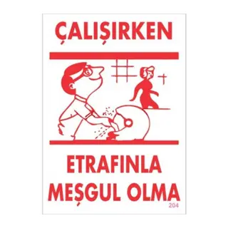 Çalışırken Etrafınla Meşgul Olma Levhası 25x35 KOD:204