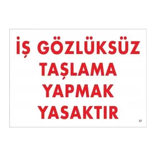 İş Gözlüksüz Taşlama Yapmak Yasaktır Uyarı Levhası 25x35 KOD:37