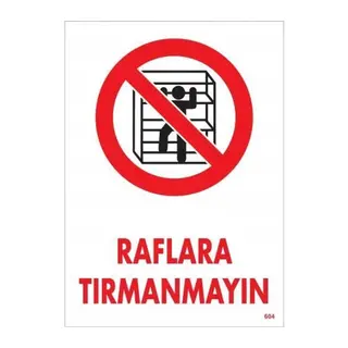 Raflara Tırmanmayın Uyarı Levhası 25x35 KOD:604