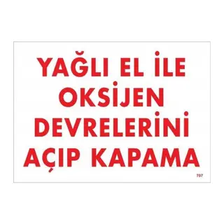 Yağlı El İle Oksijen Devrelerini Açıp Kapama Uyarı Levhası 25x35 KOD:707