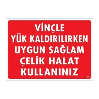 Vinçle Yük Kaldırırken Uygun Sağlam Çelik Halat Kullanınız Uyarı Levhası 25x35 KOD:1319