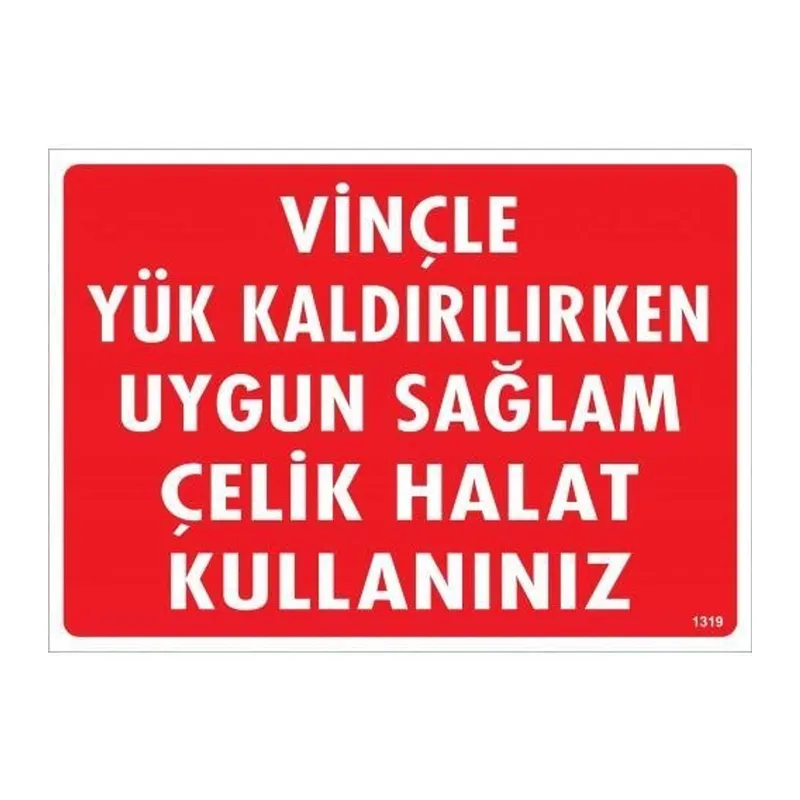 Vinçle Yük Kaldırırken Uygun Sağlam Çelik Halat Kullanınız Uyarı Levhası 25x35 KOD:1319