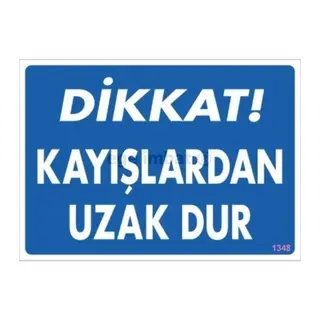 Dikkat Kayışlardan Uzak Dur Uyarı Levhası 25x35 KOD:1348
