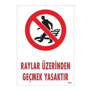 Raylar Üzerinden Geçmek Yasaktır Uyarı Levhası 25x35 KOD:1508