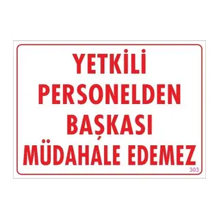 Yetkiliden Başkası Uyarı Levhası 25x35 KOD:303