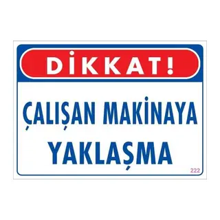 Çalışan Makinaya Yaklaşma Uyarı Levhası 25x35 KOD: 222