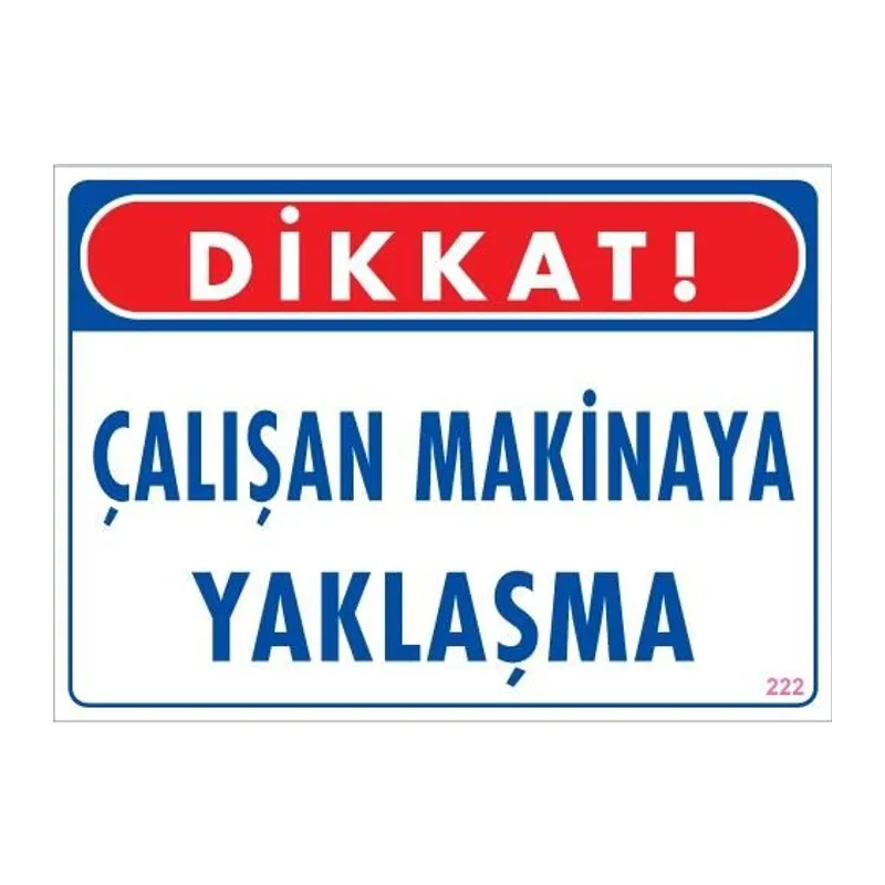 Çalışan Makinaya Yaklaşma Uyarı Levhası 25x35 KOD: 222