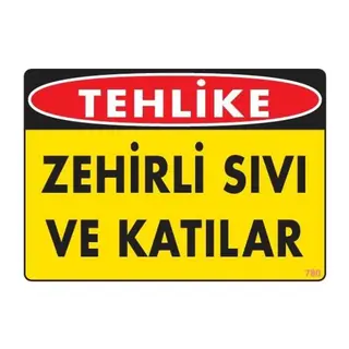 Zehirli Katı ve Sıvılar Uyarı Levhası 25x35 KOD: 780