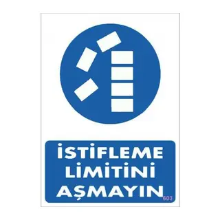 İstifleme Limitini Aşmayın Levhası 25x35 KOD:603