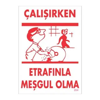 Çalışırken Etrafınla Meşgul Olma Levhası 25x35 KOD:204