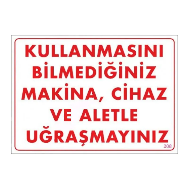 Kullanmayı Bilmediğiniz Makina Uyarı Levhası 25x35 KOD:208
