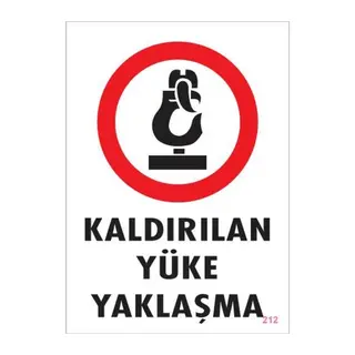 Kaldırılan Yüke Yaklaşma Uyarı Levhası 25x35 KOD: 212