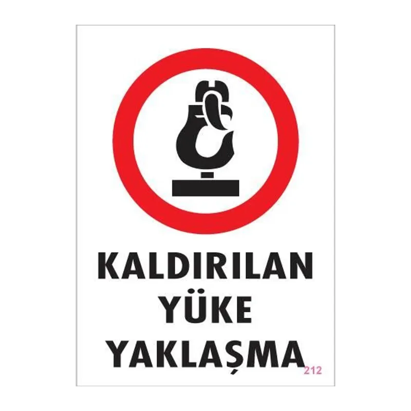 Kaldırılan Yüke Yaklaşma Uyarı Levhası 25x35 KOD: 212