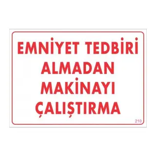 Emniyet Tedbiri Almadan Çalıştırma Uyarı Levhası 25x35 KOD:210