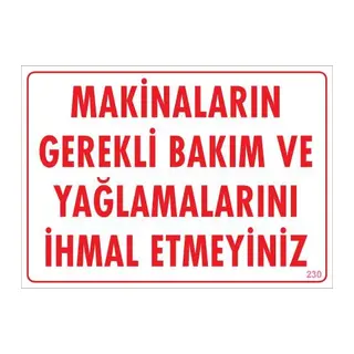 Makinaların Gerekli Bakım ve Yağlama Uyarı Levhası 25x35 KOD: 230