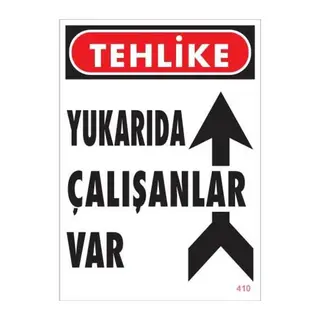 Yukarıda Çalışanlar Var Uyarı Levhası 25x35 KOD: 410