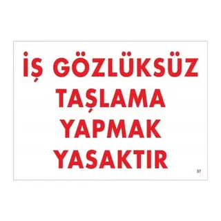 İş Gözlüksüz Taşlama Yapmak Yasaktır Uyarı Levhası 25x35 KOD:37