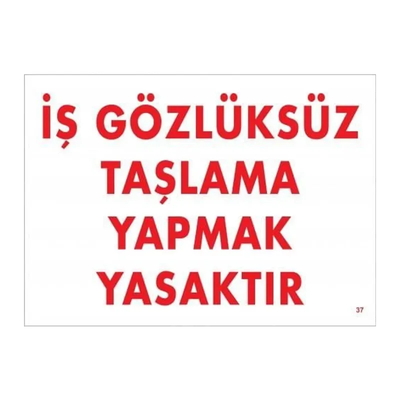 İş Gözlüksüz Taşlama Yapmak Yasaktır Uyarı Levhası 25x35 KOD:37