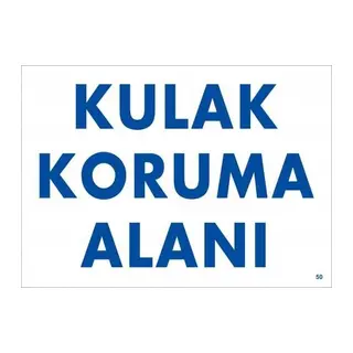 Kulak Koruma Alanı Uyarı Levhası 25x35 KOD:50